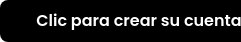 Clic para crear su cuenta