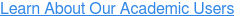Learn About Our Academic Users