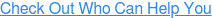 Check Out Who Can Help You