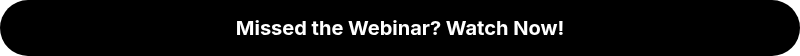 <p style="font-weight: bold;"><span style="font-size: 20px;">Missed the Webinar? Watch Now!</span></p>