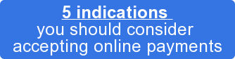 5 indications  you should consider  accepting online payments