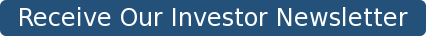 Receive Our Investor Newsletter
