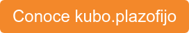 Conoce kubo.plazofijo