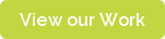 View our Work