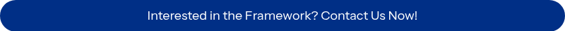 <p>Interested in the Framework? Contact Us Now!</p>