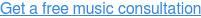 Get a free music consultation
