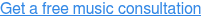 Get a free music consultation