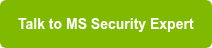 Talk to MS Security Expert