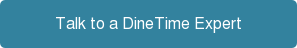 Talk to a DineTime Expert