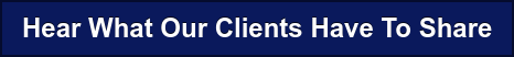 Hear What Our Clients Have To Share