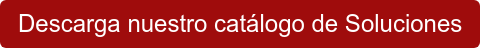 Descarga nuestro catálogo de Soluciones