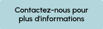 Contactez-nous pour plus d'informations
