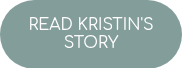 READ KRISTIN'S STORY
