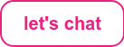 let's chat
