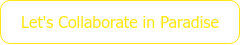 Let's Collaborate in Paradise