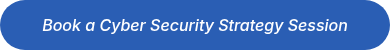 Book a Cyber Security Strategy Session