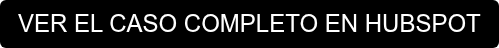 VER EL CASO COMPLETO EN HUBSPOT