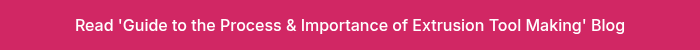 <p><span style="color: #ffffff;">Read 'Guide to the Process &amp; Importance of Extrusion Tool Making' Blog<br></span></p>