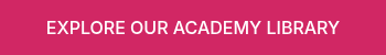 <p>EXPLORE OUR ACADEMY LIBRARY</p>