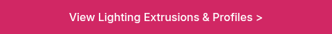 <p>View&nbsp;Lighting&nbsp;Extrusions&nbsp;&amp; Profiles ></p>