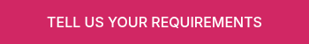 <p>TELL US YOUR REQUIREMENTS</p>