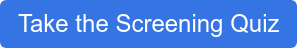 Take the Screening Quiz
