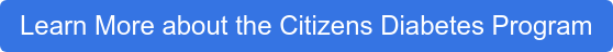 Learn More about the Citizens Diabetes Program