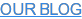 OUR BLOG