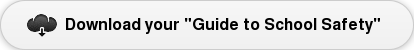 Download your "Guide to School Safety"