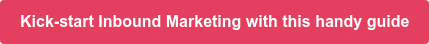 Kick-start Inbound Marketing with this handy guide