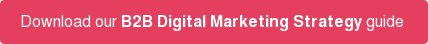 Download our B2B Digital Marketing Strategy guide