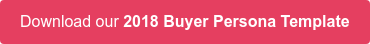 Download our 2018 Buyer Persona Template