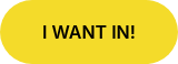 I WANT IN!