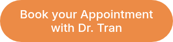 Book your Appointment with Dr. Tran