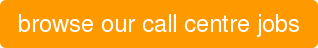browse our call centre jobs