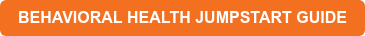 BEHAVIORAL HEALTH JUMPSTART GUIDE