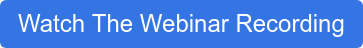 Watch The Webinar Recording
