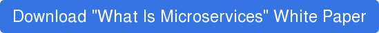 Download "What Is Microservices" White Paper