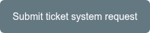 Submit ticket system request