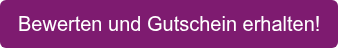 Bewerten und Gutschein erhalten!