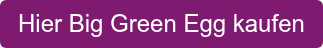 Hier Big Green Egg kaufen