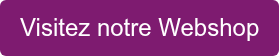 Visitez notre Webshop