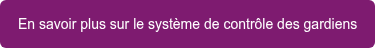 En savoir plus sur le système de contrôle des gardiens