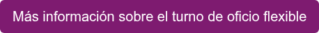 Más información sobre el turno de oficio flexible