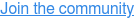 Join the community