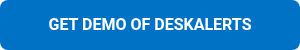 GET DEMO OF DESKALERTS