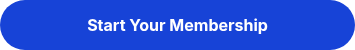 <p style="font-size: 16px; font-weight: bold;">Start Your&nbsp;Membership</p>