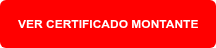 VER CERTIFICADO MONTANTE