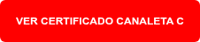 VER CERTIFICADO CANALETA C