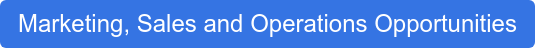 Marketing, Sales and Operations Opportunities